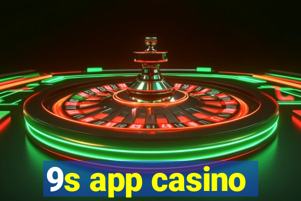 9s app casino